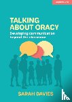 Davies, Sarah - Talking about Oracy: Developing communication beyond the classroom