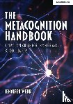 Webb, Jennifer - The Metacognition Handbook: A Practical Guide for Teachers and School Leaders
