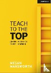 Mansworth, Megan - Teach to the Top: Aiming High for Every Learner