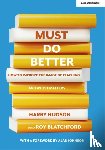 Hudson, Harry, Blatchford, Roy - Must do better: How to improve the image of teaching and why it matters