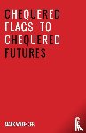 Wheeller, Mark - Chequered Flags to Chequered Futures