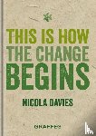 Davies, Nicola - This is How the Change Begins