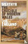 England, Joe - Merthyr, The Crucible of Modern Wales