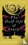 Holloway, Philippa - The Half-life of Snails