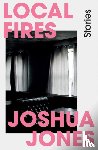 Jones, Joshua - Local Fires