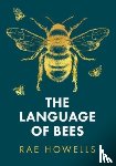 Howells, Rae - The Language of Bees