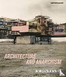 Dobraszczyk, Paul - Architecture and Anarchism