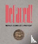  - Defaced! Money, Conflict, Protest