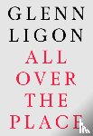  - Glenn Ligon: All Over The Place