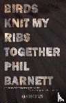 Barnett, Phil - Birds Knit My Ribs Together