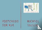 Taussig, Michael - Postcards for Mia