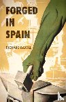 Richard Baxell - Forged in Spain