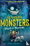 Merritt, Kory - No Place for Monsters: School of Phantoms