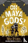 Evans, Maz - Oh Maya Gods!