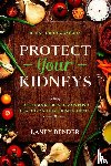 Bender, Laney - Renal Diet Cookbook - PROTECT YOUR KIDNEYS - Delicious Recipes To Maintain A Healthy and Functioning Kidney