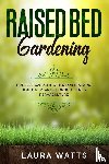Watts, Laura - Raised Bed Gardening