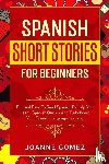 Gomez, Joanne - Spanish Short Stories for Beginners