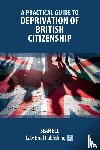 Ell, Sean - A Practical Guide to Deprivation of British Citizenship