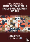 O'Hara, Suzanne - A Practical Guide to Stamp Duty Land Tax in England and Northern Ireland