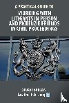Barlow, Stuart - A Practical Guide to Working With Litigants in Person and McKenzie Friends in Civil Proceedings