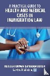 Chapman, Rebecca, Butler, Miranda - A Practical Guide to Health and Medical Cases in Immigration Law