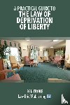 Troke, Ben - A Practical Guide to the Law of Deprivation of Liberty