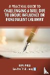 Price, Evan - A Practical Guide to Challenging a Will due to Undue Influence or Fraudulent Calumny