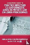 Cross, Rebecca, Jaganmohan, Malvika - A Practical Guide to Practice Direction 12J and Domestic Abuse in Private Law Children Proceedings
