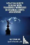 Penni, Sally - A Practical Guide to Dealing with Vulnerable Witnesses in Criminal Courts and Beyond