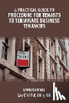 Shelton, Mark - A Practical Guide to Procedure for Tenants to Terminate Business Tenancies