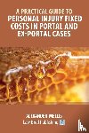 Mellis, Alexander - A Practical Guide to Personal Injury Fixed Costs in Portal and Ex-Portal Cases