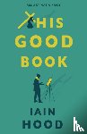 Hood, Iain - This Good Book