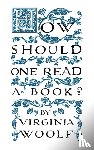 Woolf, Virginia - How Should One Read a Book?