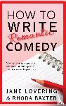 Baxter, Rhoda, Lovering, Jane - How To Write Romantic Comedy