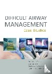 Yasin, Ambreen, Groves, Carl, Reszka, Aleksandra - Difficult Airway Management: Case Studies