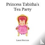 Shenton, Laura - Princess Tabitha's Tea Party