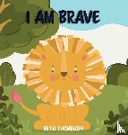 Thompson, Beth - I am Brave