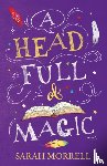 Morrell, Sarah - A Head Full Of Magic