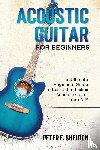 Sheldon, Peter F - Acoustic Guitar for Beginners