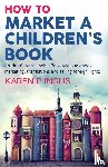 Inglis, Karen P - How to Market a Children's Book