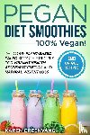 Greenvang, Karen - Pegan Diet Smoothies - 100% VEGAN!