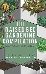 Shepperd, Peter - Raised Bed Gardening Compilation for Beginners and Experienced Gardeners