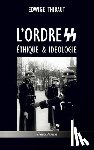 Thibaut, Edwige - L'ordre SS - Ethique & Ideologie