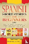 Learn Like A Native - Spanish Short Stories for Beginners - 5 in 1