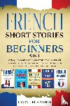 Learn Like A Native - French Short Stories for Beginners - 5 in 1