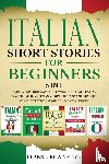 Learn Like A Native - Italian Short Stories for Beginners - 5 in 1