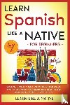 Learn Like A Native - Learn Spanish Like a Native for Beginners - Level 2