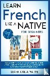 Learn Like A Native - Learn French Like a Native for Beginners - Level 2