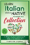 Learn Like A Native - Learn Italian Like a Native for Beginners Collection - Level 1 & 2