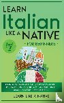 Learn Like a Native - Learn Italian Like a Native for Beginners - Level 1
